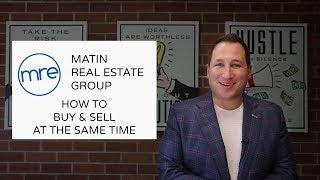 Matin Real Estate: How do you sell your current property & buy a new home at the same time?