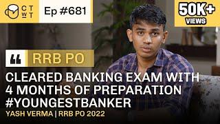 CTwT E681 - IBPS RRB PO 2022 Topper Yash Verma | First Attempt & Youngest Banker @The_elitebanker