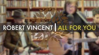 Robert Vincent - 'All For You' | UNDER THE APPLE TREE