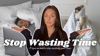 how to STOP WASTING YOUR TIME | 8 tips on how to stay productive, quit being lazy &  be confident