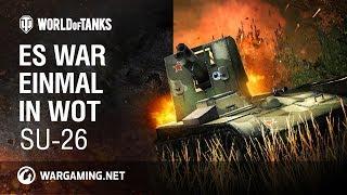 Es war einmal in WoT. SU-26 [World of Tanks Deutsch]