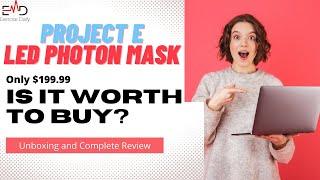 Project E Beauty LED Mask Review - Is it Worth Buying in 2022?