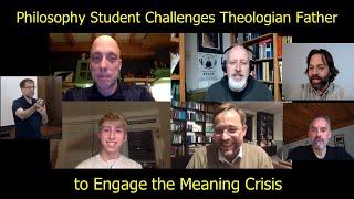 Philosophy Student Challenges Theologian Father to Engage the Meaning Crisis, Faith and Unbelief