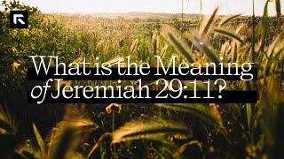 What is the Meaning of Jeremiah 29:11?