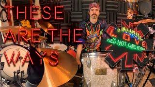 These Are The Ways - Drum Cover - Studio Quality - Red Hot Chili Peppers