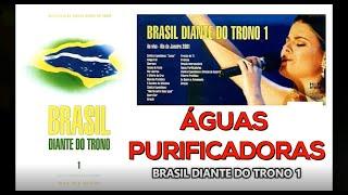 Águas Purificadoras || Brasil Diante do Trono 1 || Diante do Trono || 2001 || DT