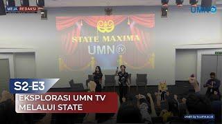 EKSPLORASI UMN TV MELALUI STATE - S2EP3 #MejaRedaksi