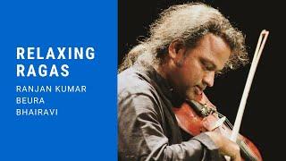 Violin | Relaxing Ragas | Bhairavi | Ranjan Kumar Beura