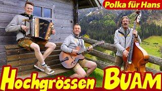 HOCHGRÖSSEN BUAM - Polka für Hans