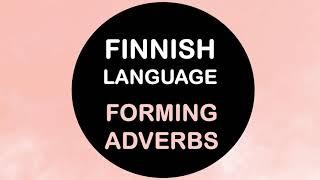 LEARN FINNISH | STI-ADVERBS (11 RULES & FORMATION)