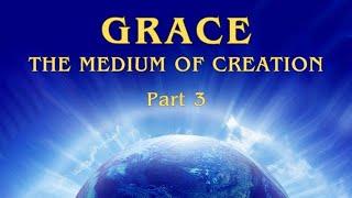 GRACE - Part 3: THE MEDIUM OF CREATION (MARK Course, Class 1)