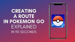 How To Create A Route In Pokemon GO In 2024?