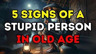 5 Signs of A STUPID PERSON in old age