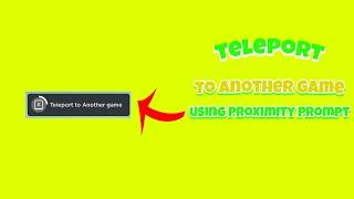 how to make teleport to another game using proximity prompt in roblox studio