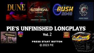 PiE's Unfinished Longplay / Playthrough Compilation [Vol. 2].