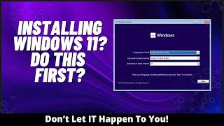 Installing Windows 11? Do This First?