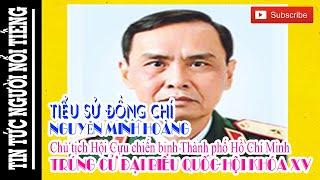 Tiểu Sử NGUYỄN MINH HOÀNG-Chủ tịch Hội Cựu chiến binh Thành phố Hồ Chí Minh Đại biểu Quốc hội khóaXV