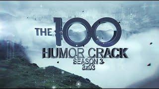 Crack Humor The 100 Season 3 [3x03]