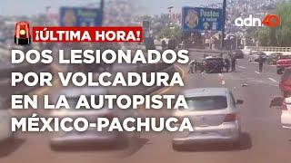 ¡Última Hora! Volcadura en la autopista México-Pachuca. Hay dos lesionados