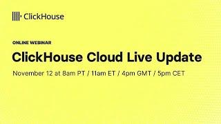 ClickHouse Cloud Live Update - November 2024