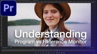 Adobe Premiere Pro CC: Understanding Program vs Reference Monitor (Tutorial / How to)