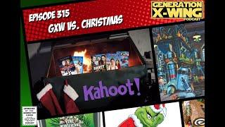 Generation X-Wing Podcast - Episode 314 - GXW vs. Christmas (Kahoot)