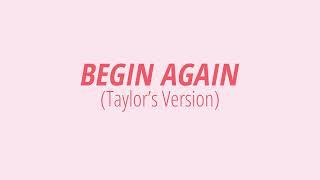 [LYRICS] BEGIN AGAIN (Taylor's Version) -  Taylor Swift