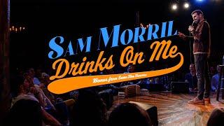 Sam Morril - Drinks On Me: Bonus from Same Time Tomorrow | 2022