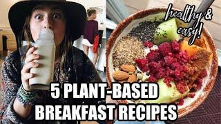 5 HEALTHY plant-based BREAKFAST RECIPES | DF, GF & easy!