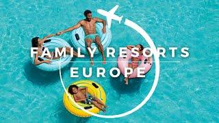 Top 15 Best Family Resorts in Europe | Travel With Kids 2023