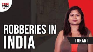 Robberies In India Facts By Torani Makana | TomTom Facts