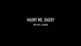 HAUNT ME, DADDY Teaser - Now Available on All Listening Platforms