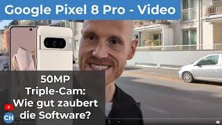 Google Pixel 8 Pro Video Test (Haupt-, UWW-, Zoom- und Selfie-Kamera)