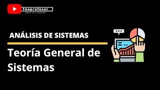 GENERAL THEORY OF SYSTEMS | SYSTEMS ANALYSIS | SOFTWARE ENGINEERING