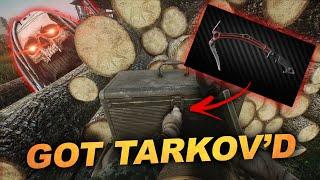 Definition of Got Tarkov'd in 8 min