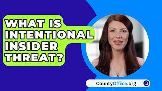 What Is Intentional Insider Threat? - CountyOffice.org