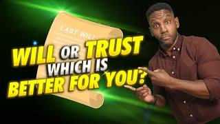 Will vs. a Trust: Which one is right for you?