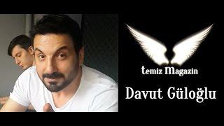 Temiz Magazin - Davut Güloğlu