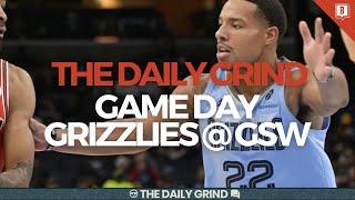 The Daily Grind Ep. 191: GAME DAY—Memphis Grizzlies @ Golden State Warriors