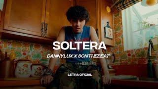 DannyLux, 8ONTHEBEAT - Soltera (Lyric Video) | CantoYo