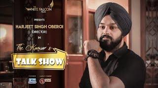 The Kanwar's Talk Show | Episode 7 | Harjeet Singh Oberoi | The White Falcon Films | CT Group