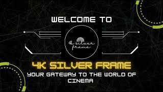 welcome to 4k silverframe