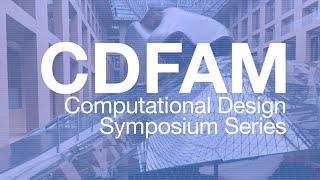 CDFAM Computational Design Symposium Series Promo 2024