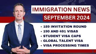 Immigration News September 2024 | 189 Invitation Round | Student Visa Caps | 190 and 491 Visas