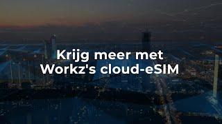 Dutch - How can you do more with Workz’s cloud eSIM solutions?