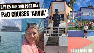 DAY 5 Pt 1: PORT DAY in Saint Martin - P&O Cruises 'ARVIA' Transatlantic CARIBBEAN Cruise - Nov 2024