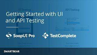 Test Automation at Different Layers: Getting Started with UI & API Testing | SmartBear Webinar