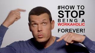 How to stop being a workaholic forever: #1 ROOT CAUSE OF WORKAHOLICS REVEALED