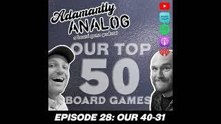 Ep 28 - Our Top 50 Board Games (#40-31)