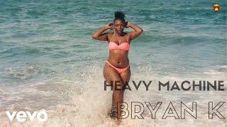 Bryan K - Heavy Machine (Official Video)